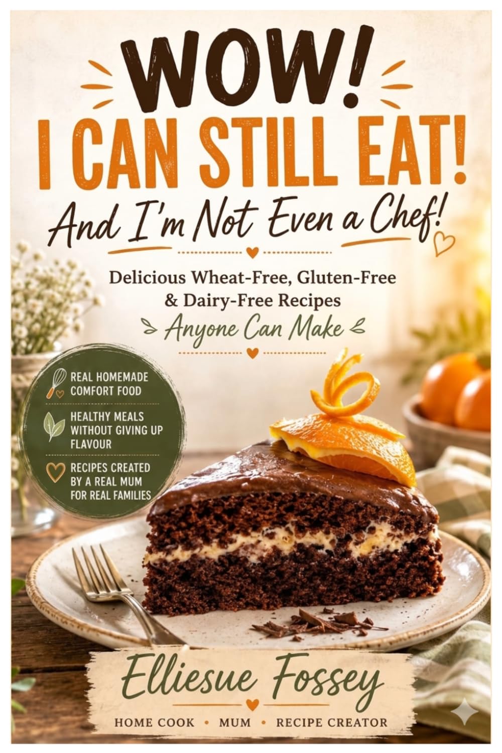WOW! I CAN STILL EAT!: And I'm Not Even a Chef!