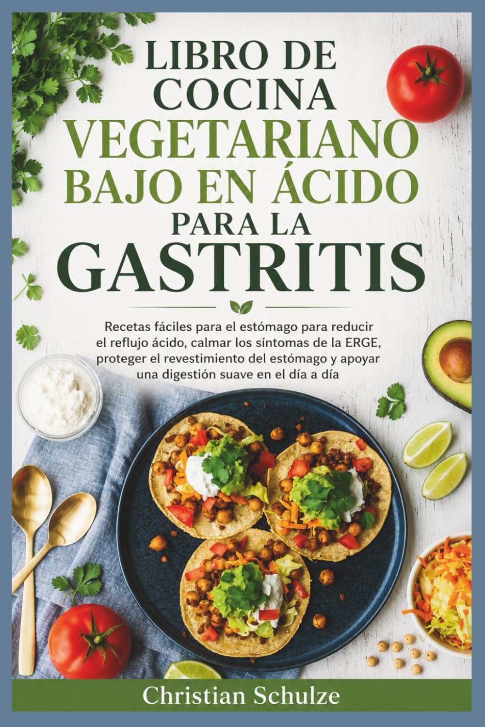LIBRO DE COCINA VEGETARIANO BAJO EN ÁCIDO PARA LA GASTRITIS: Recetas fáciles para el estómago para reducir el reflujo ácido, calmar los síntomas de la ... y apoyar una digestión suave en el día a día