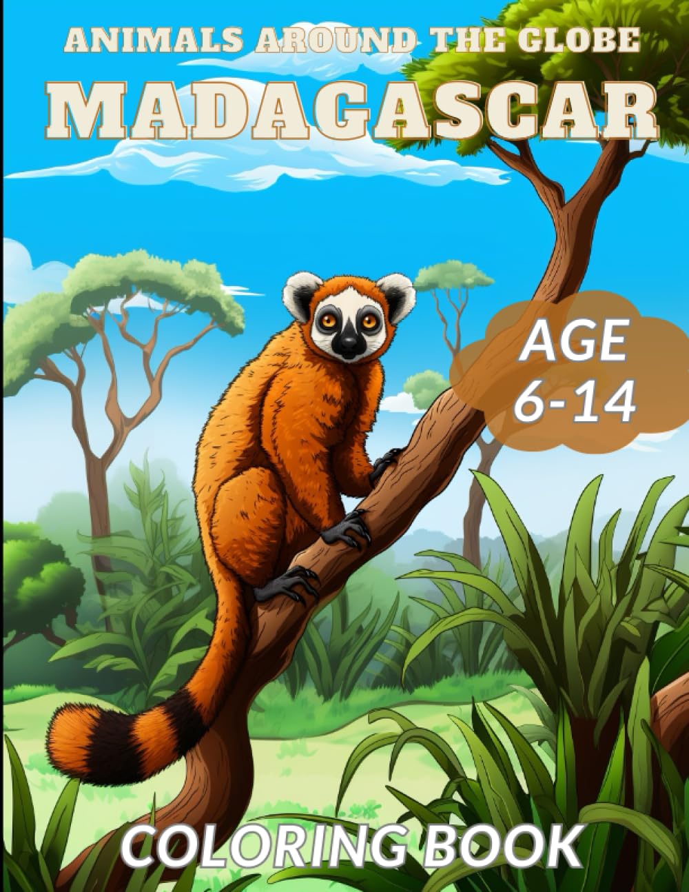 Animals Around the Globe: Madagascar: A Kid's Coloring Journey