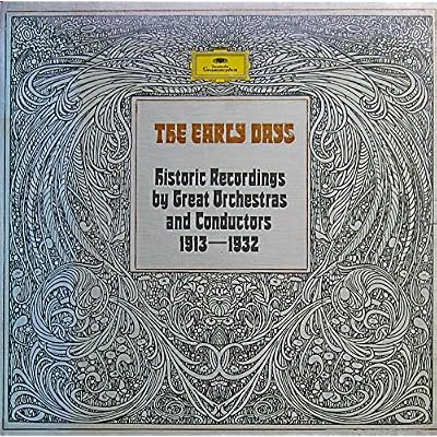 THE EARLY DAYS - Historic Recordings by Great Orchestras and Conductors 1913-1932