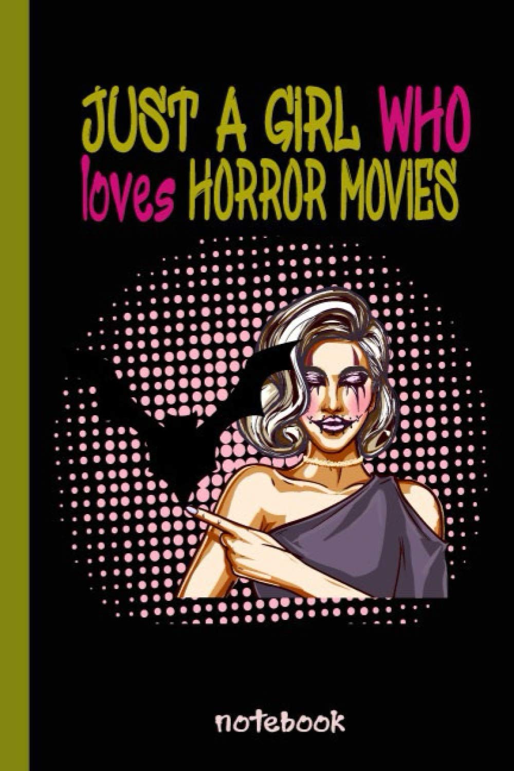 Just a girl who loves Horror Movies notebook: Best Christmas Gift Lined Journal Perfect for Writing and Note-taking Horror Movies Cute Girl's Notebook 120 Pages 6 x 9 Inches