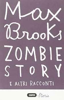 Zombie Story e altri racconti - Max Brooks