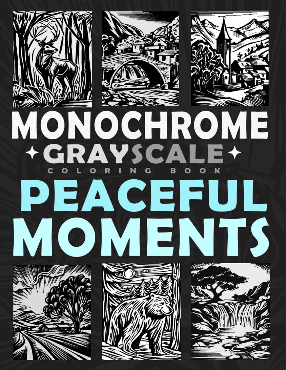 Monochrome Grayscale Coloring Book Peaceful Moments: Relaxing Nature and Animals in a Minimalist One-Color Art Style