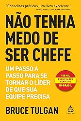 Não tenha medo de ser chefe: Um passo a passo para se tornar o líder de que sua equipe precisa