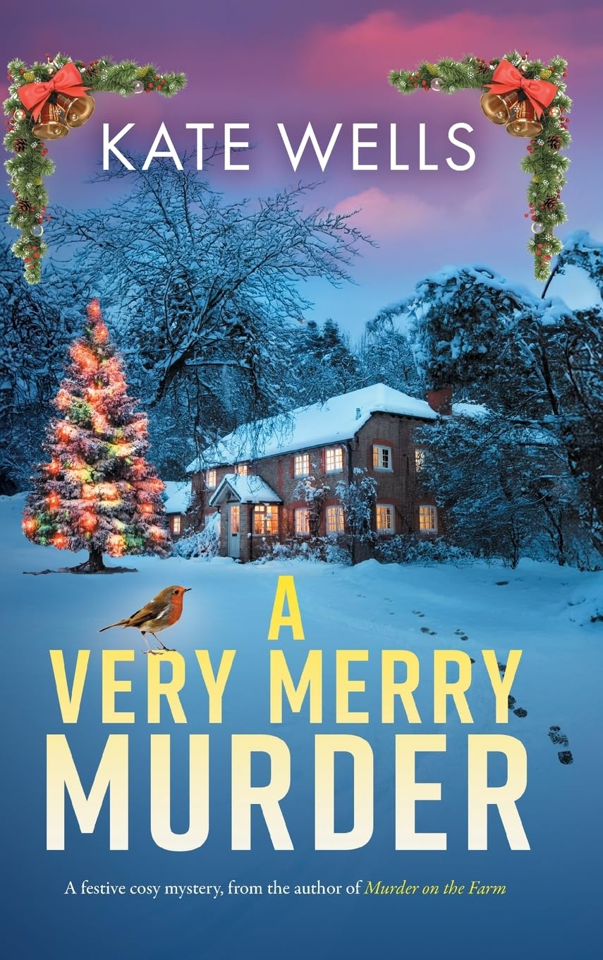 A Very Merry Murder: The addictive, festive cozy mystery from Kate Wells (The Malvern Mysteries, 6)