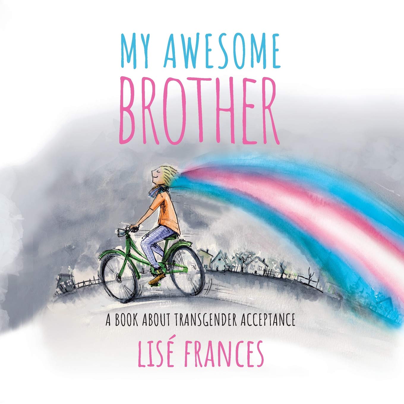 My Awesome Brother: A children's book about Transgender Acceptance