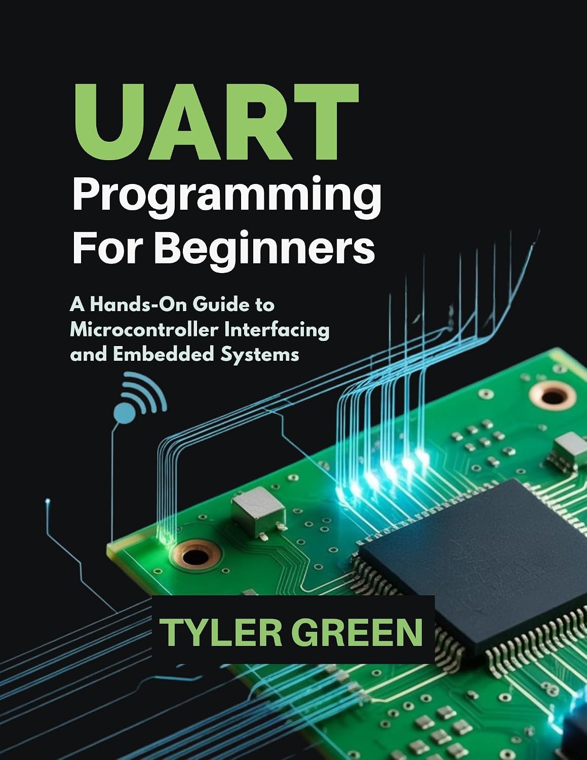 UART PROGRAMMING FOR BEGINNERS: A Hands-On Guide to Microcontroller ...
