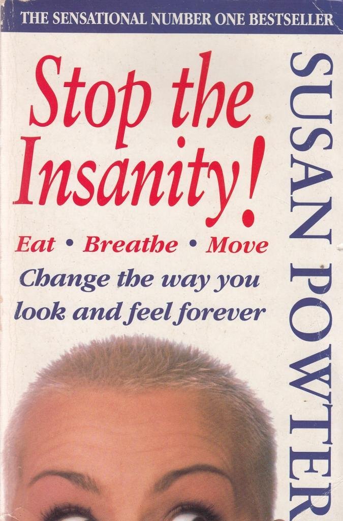 Stop The Insanity: Change the Way You Look and Feel Forever