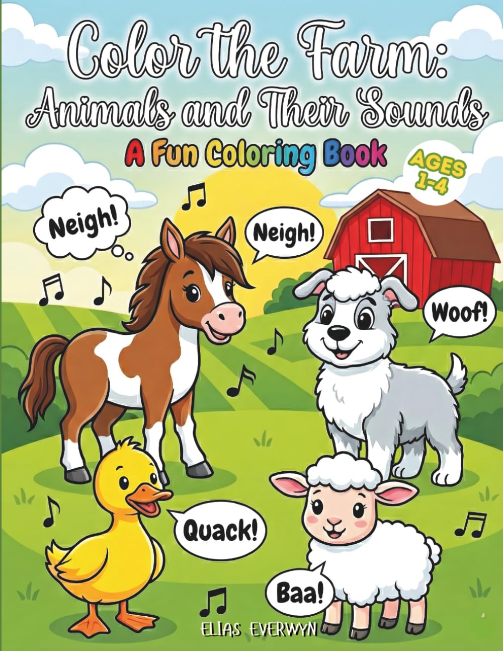 Color the Farm: Animals and their Sounds: Farm Animal Sounds Coloring Book for Toddlers and Preschoolers