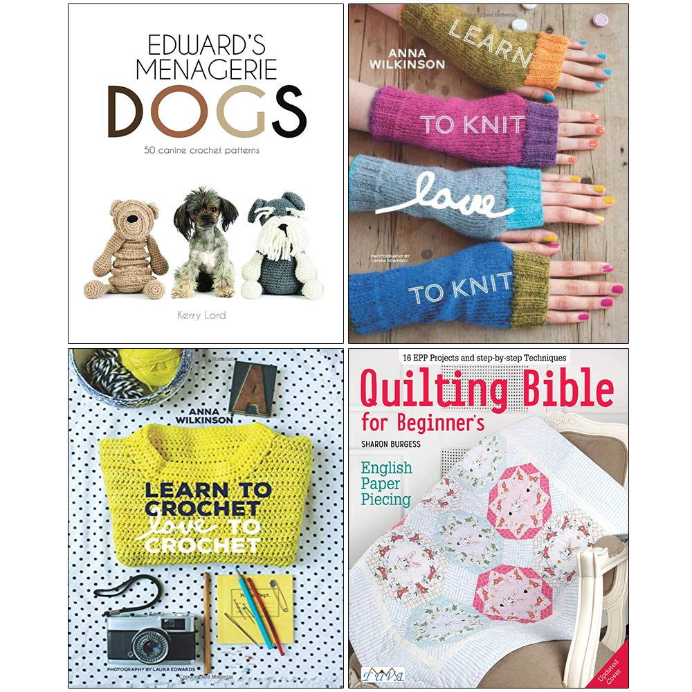 Edwards Menagerie Dogs [Hardcover], Learn to Knit Love to Knit, Learn to Crochet Love to Crochet, Quilting Bible for Beginners 4 Books Collection Set