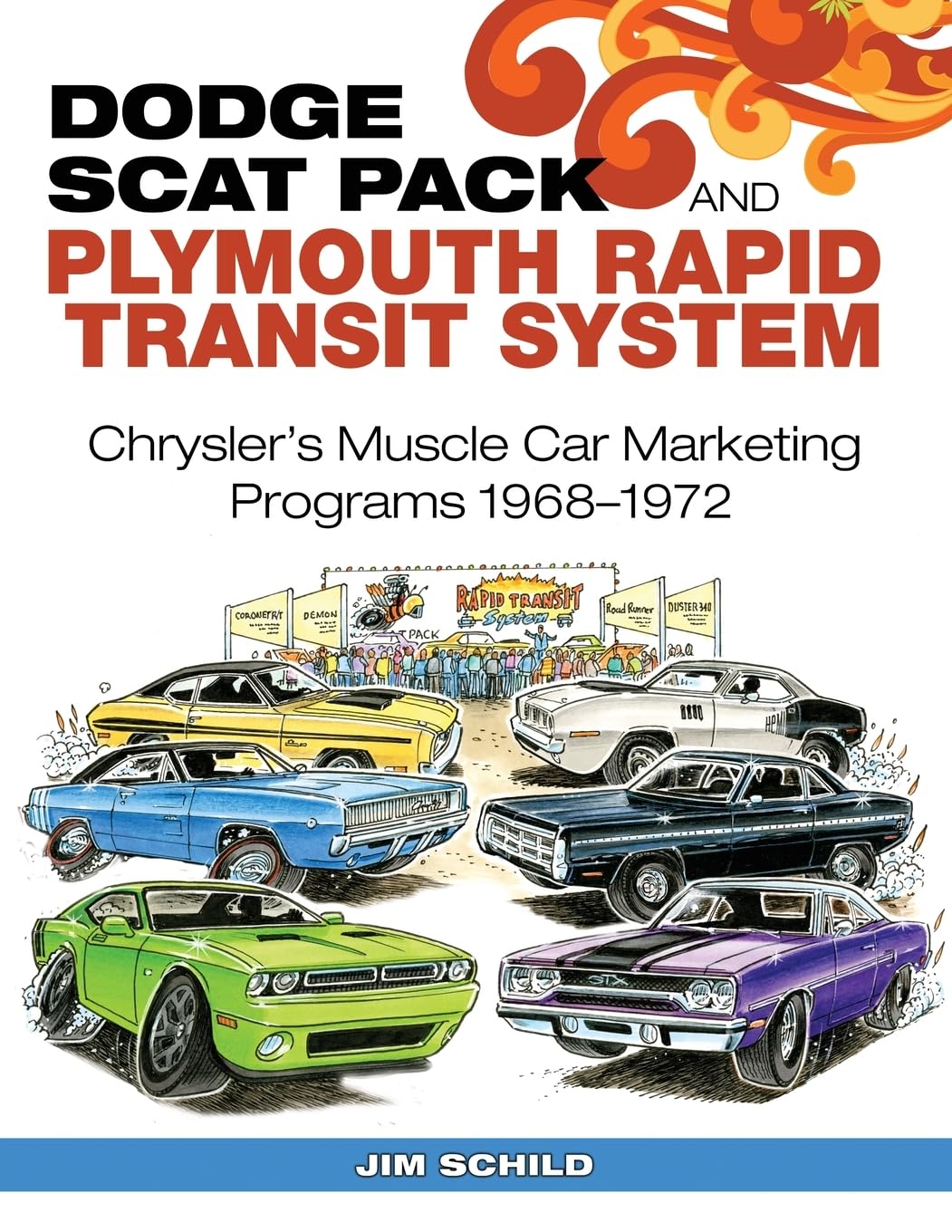 Dodge Scat Pack and Plymouth Rapid Transit System: Chrysler's Muscle Car Marketing Programs 1968-1972