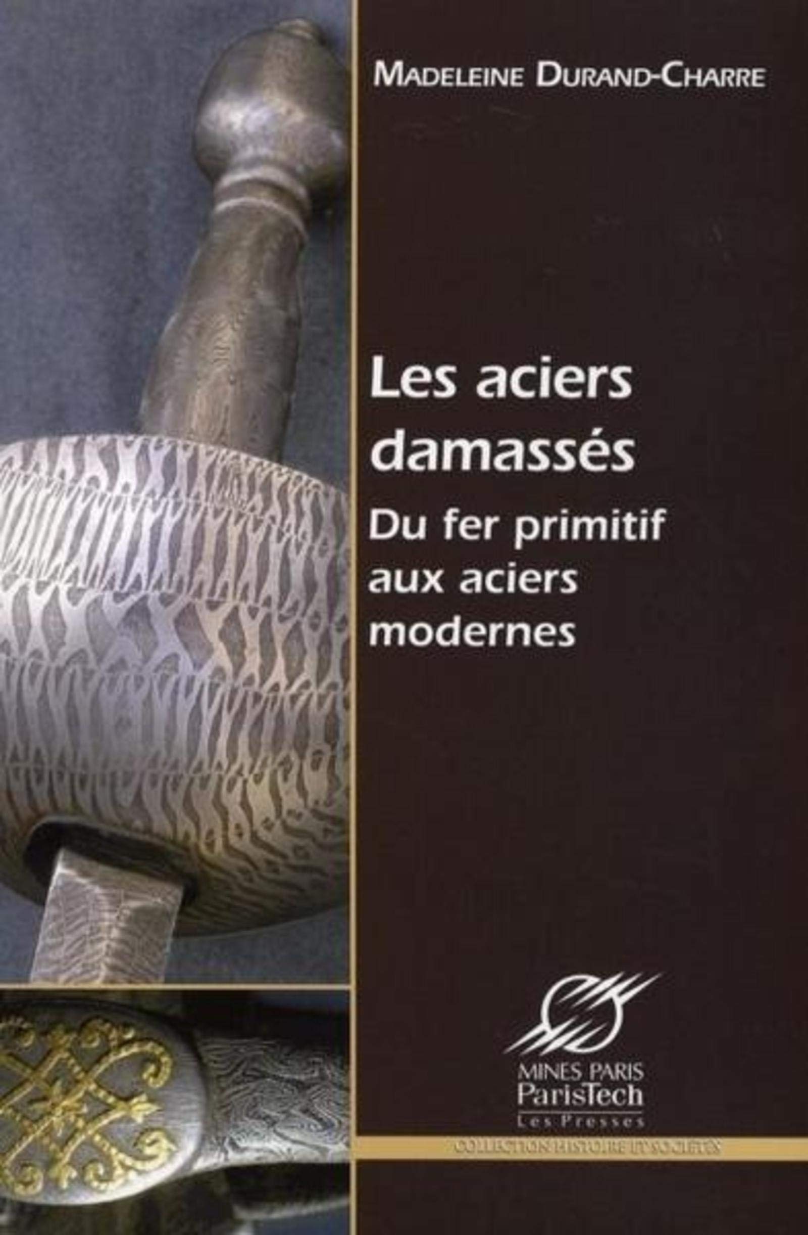 Les aciers damassés: Du fer primitif aux aciers modernes
