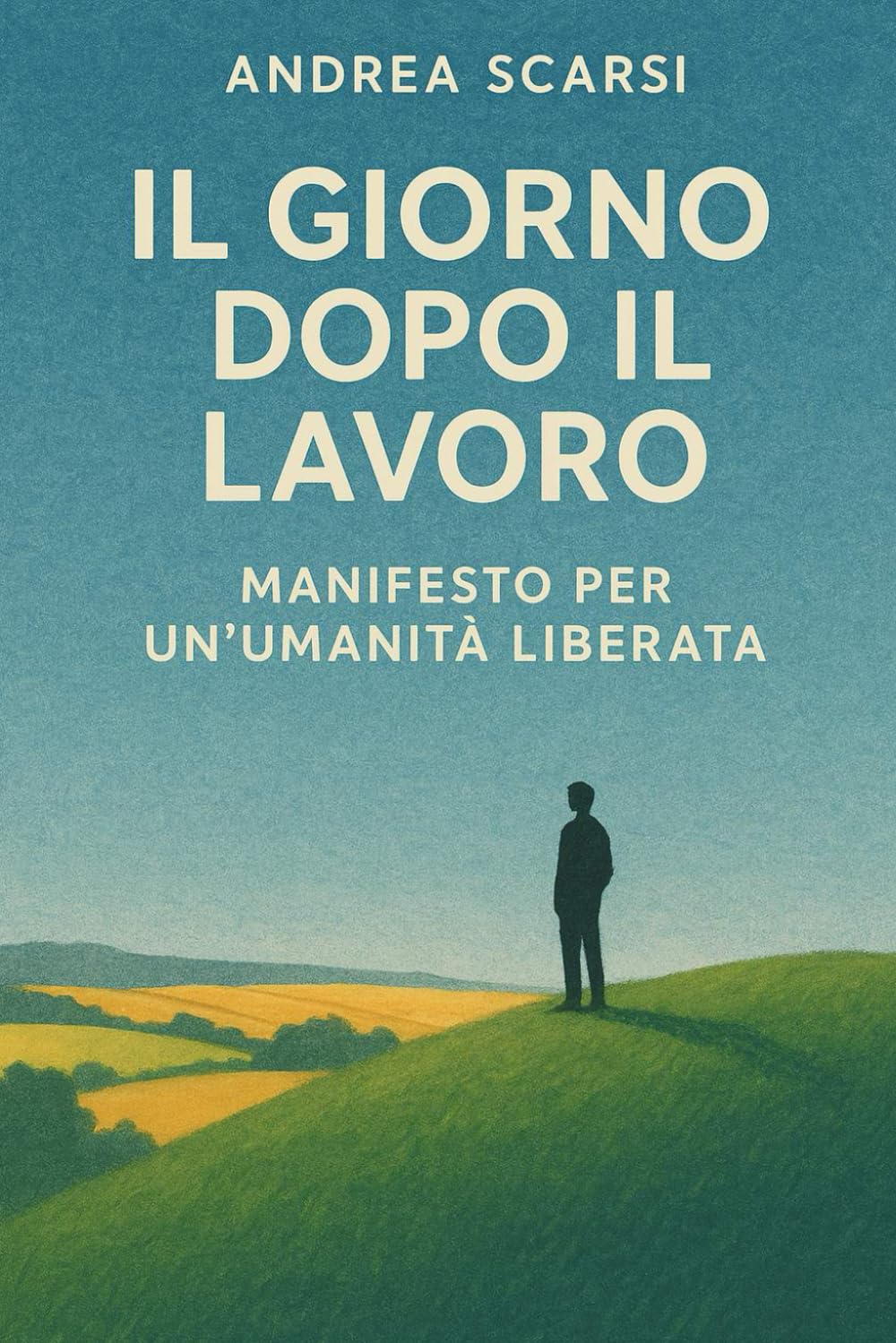 Il Giorno Dopo Il Lavoro: Manifesto Per Un’Umanità Liberata