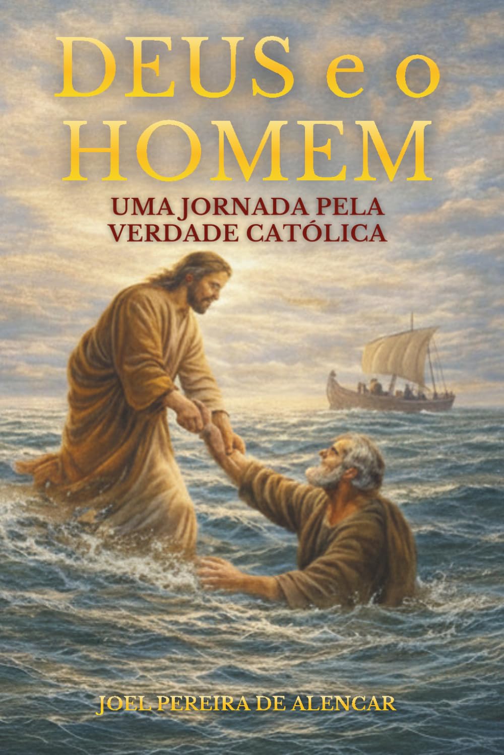 Deus e o Homem: Uma Jornada pela Verdade Católica