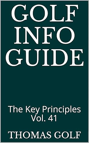 Golf Info Guide: The Key Principles Vol. 41