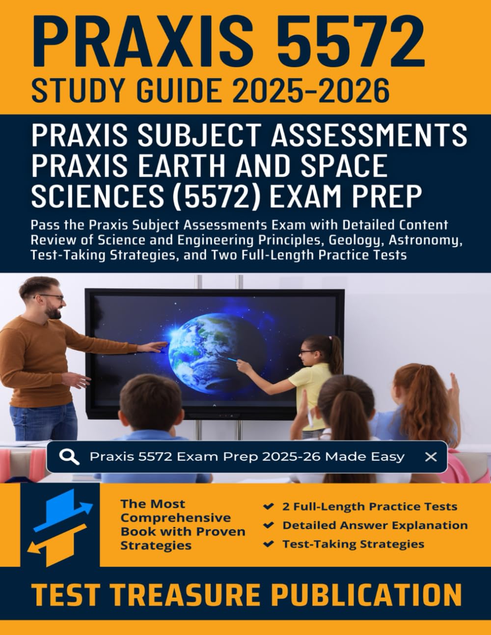 Praxis Earth and Space Sciences (5572) Study Guide 2025-2026: Pass the Praxis Subject Assessments Exam with Detailed Content Review of Science and ... and Two Full-Length Practice Tests