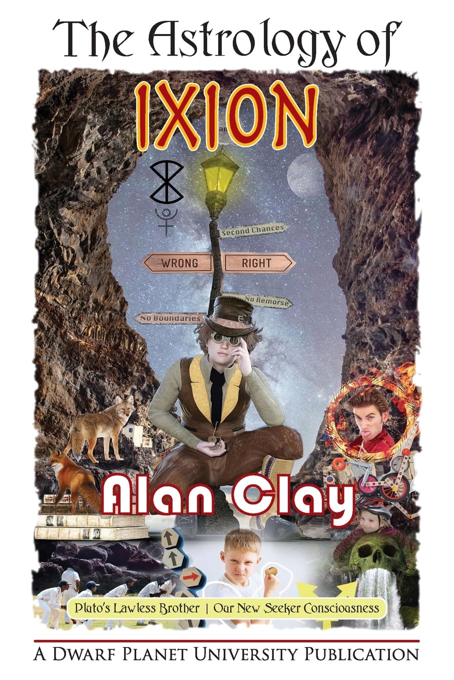 The Astrology of Ixion: Pluto's Lawless Brother, Our New Seeker Consciousness (The Astrology of the Dwarf Planets)