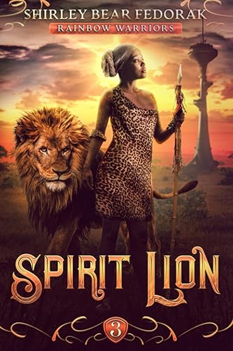 Spirit Lion A Post-Apocalyptic Climate Survival Thriller (Rainbow Warriors Book 3)