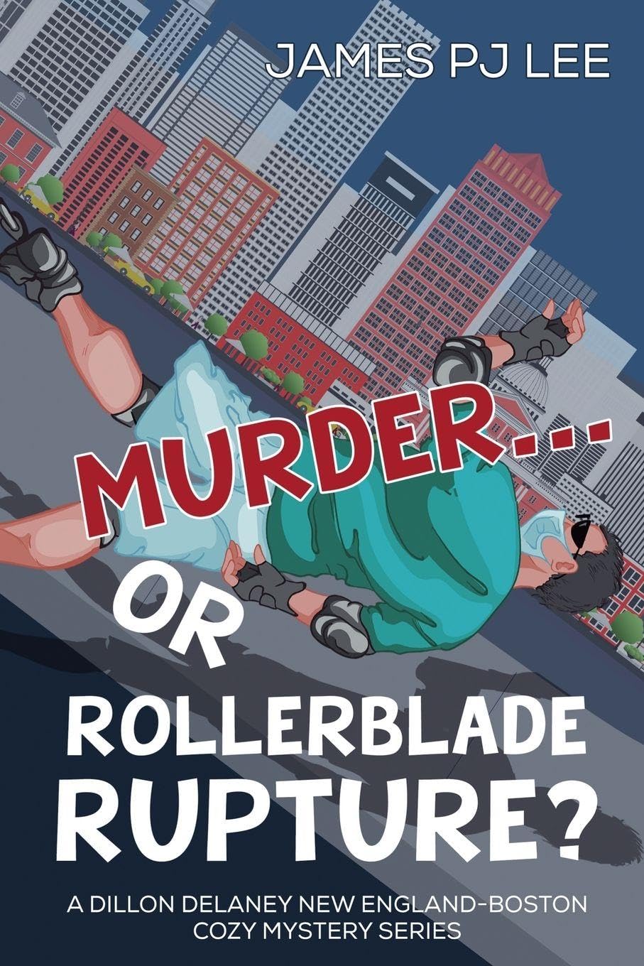 Murder or Rollerblade Rupture? (A Dillon Delaney New England-Boston Cozy Mystery)