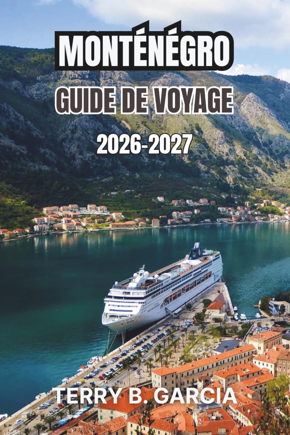 Monténégro Guide de voyage 2026-2027: Routes côtières de l'Adriatique, parcs de montagne, villes côtières, gastronomie locale, budget et itinéraires flexibles