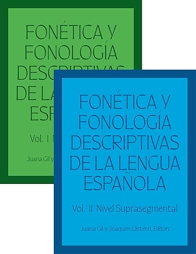 Fonética y fonología descriptivas de la lengua española Volumes 1 and 2 (Spanish Edition)