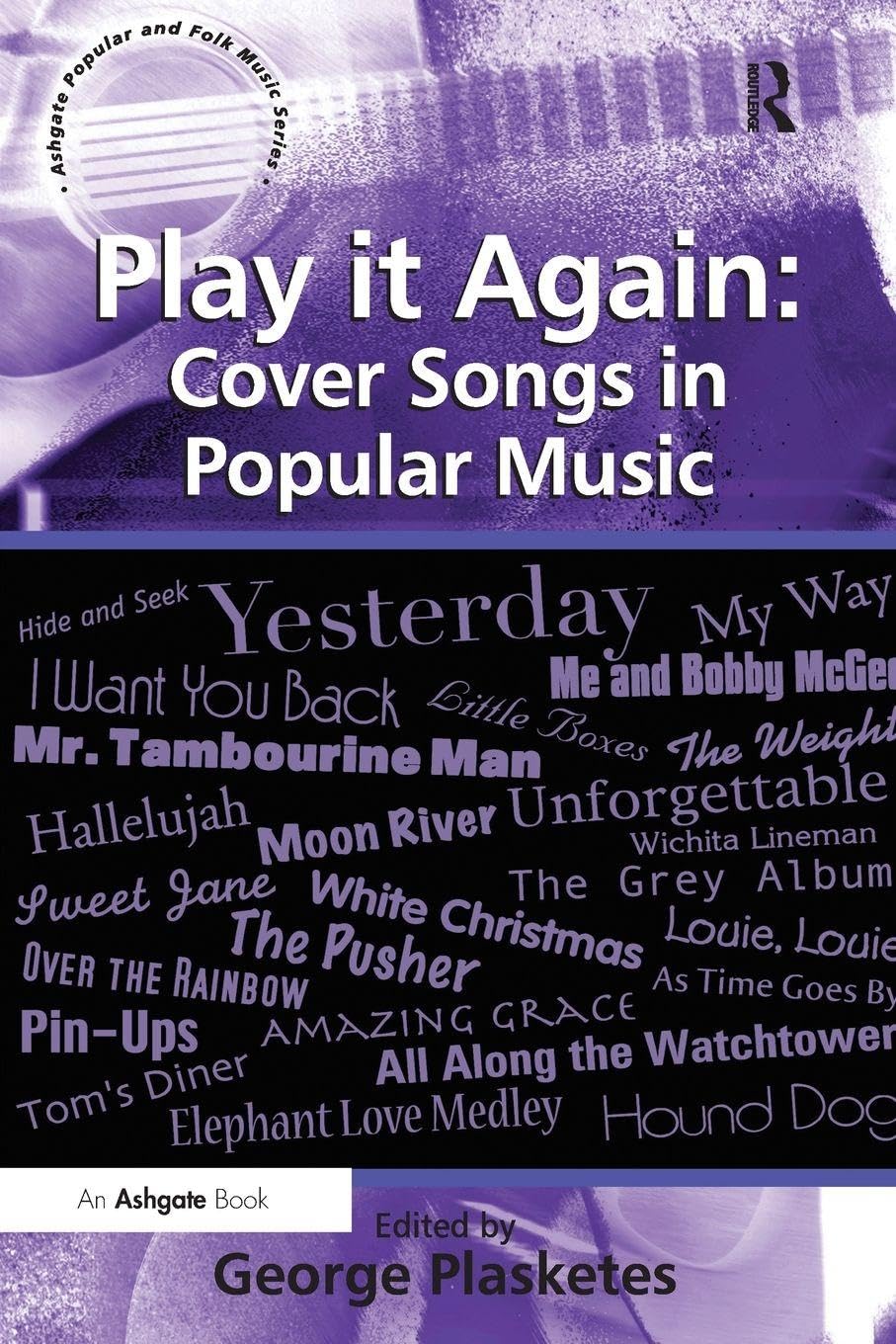 Play it Again: Cover Songs in Popular Music (Ashgate Popular and Folk Music)