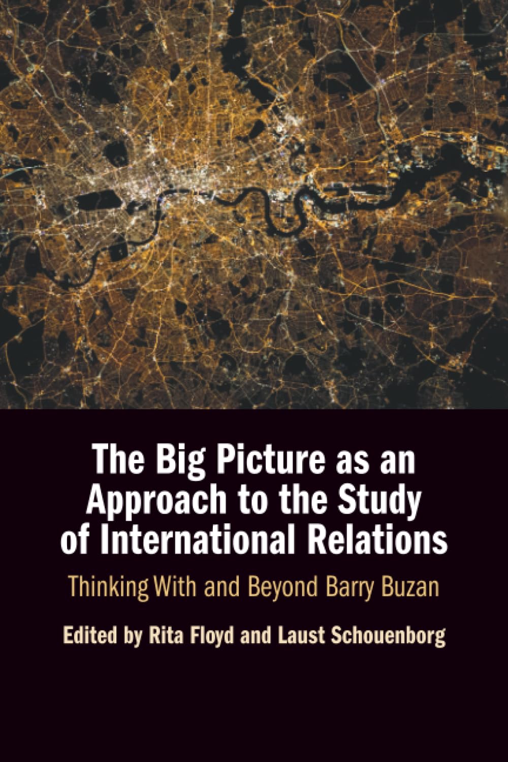 The Big Picture as an Approach to the Study of International Relations: Thinking With and Beyond Barry Buzan