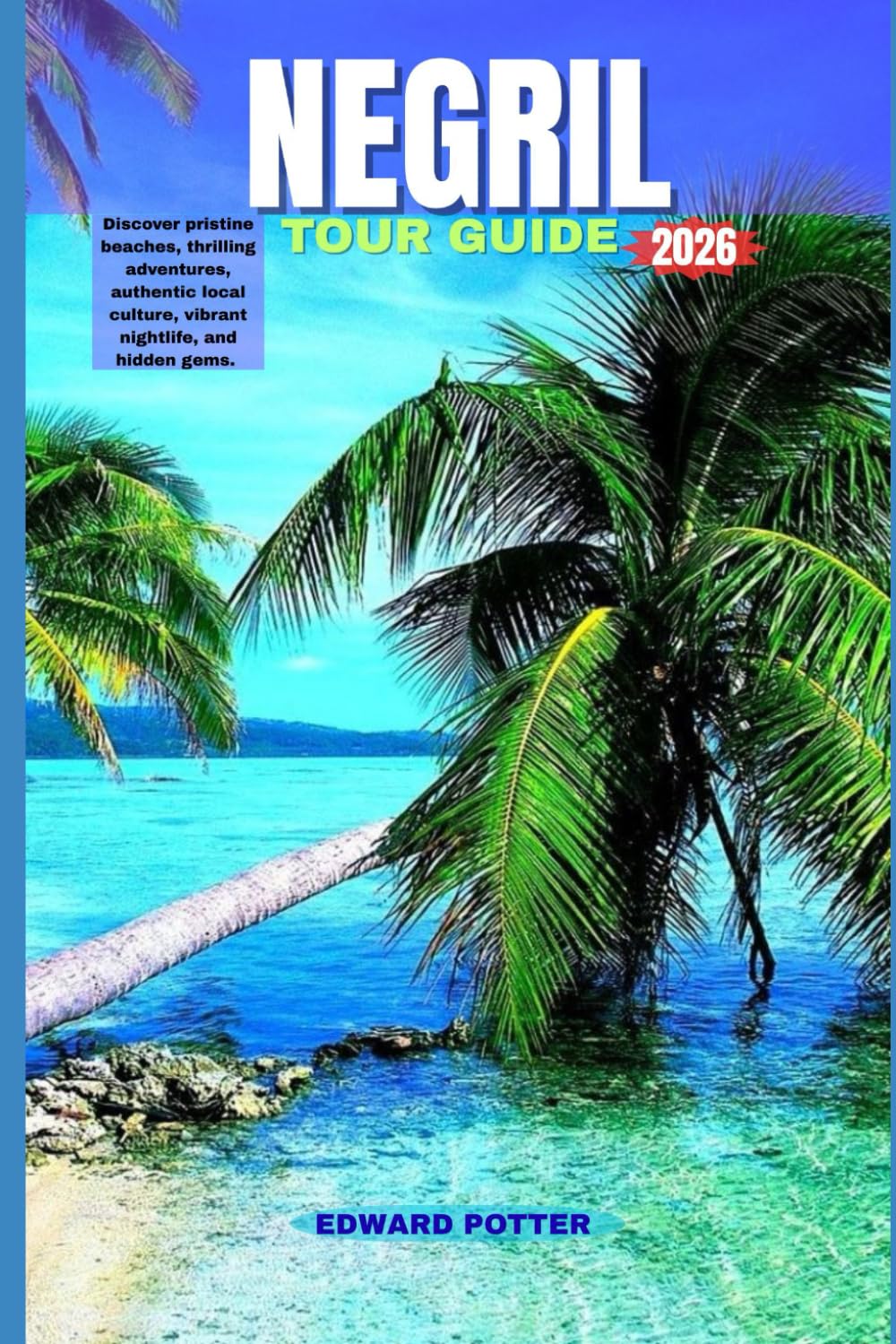 NEGRIL TOUR GUIDE 2026: Discover pristine beaches, thrilling adventures, authentic local culture, vibrant nightlife, and hidden gems.