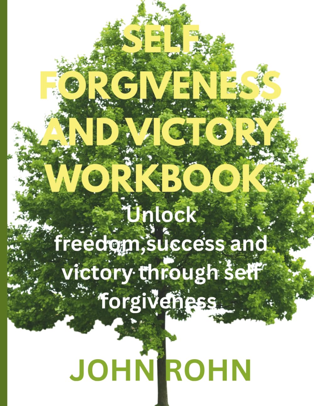 SELF FORGIVENESS AND VICTORY WORKBOOK: Unlock freedom, success and victory through self forgiveness