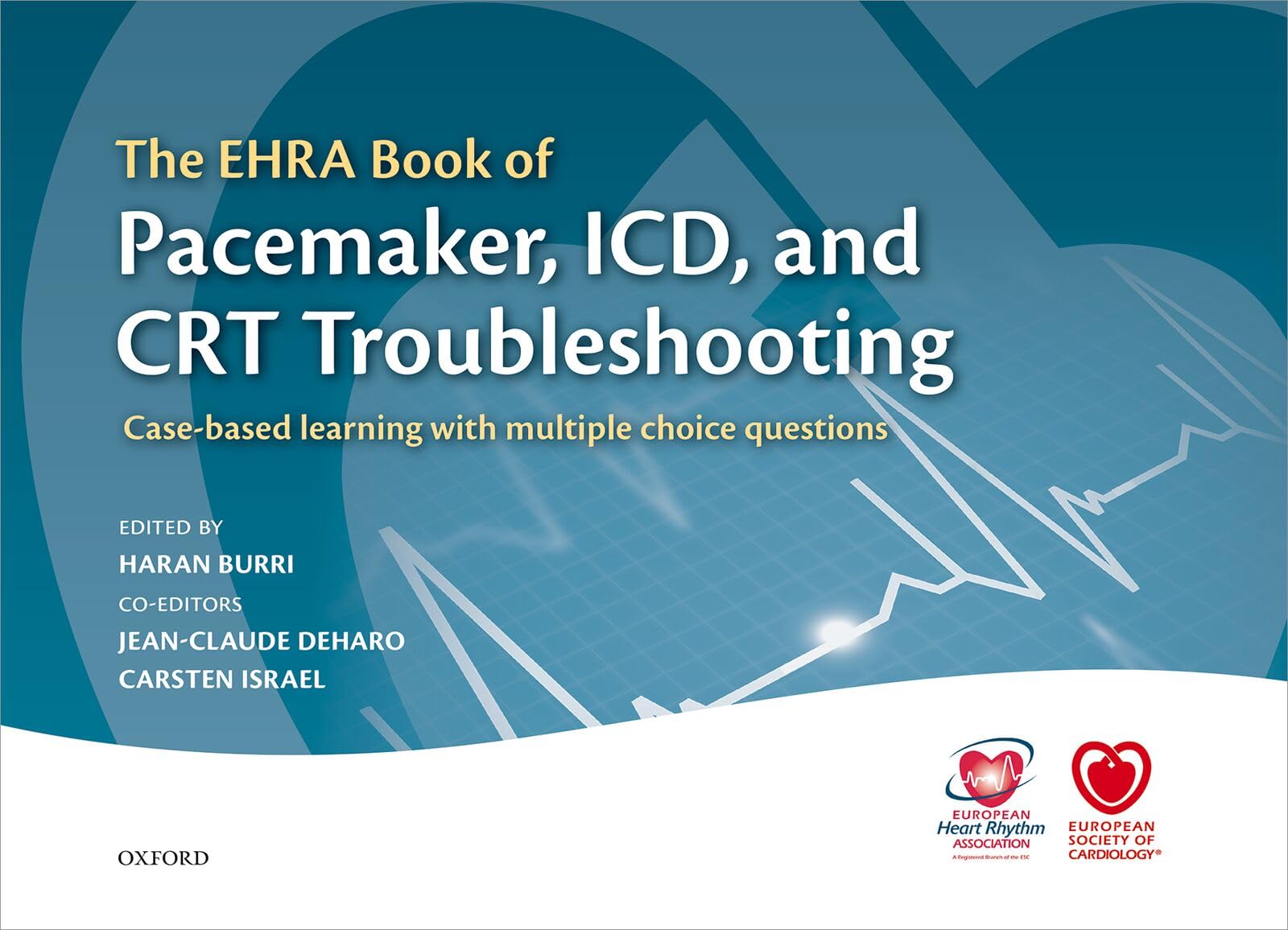 The EHRA Book of Pacemaker, ICD, and CRT Troubleshooting Vol.1: Case-based learning with multiple choice questions (The European Society of Cardiology Series)