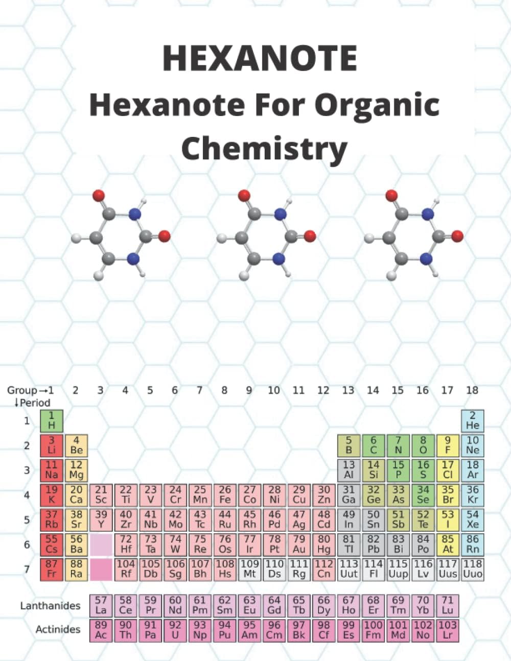 organic chemistry notes periodic table: HEXANOTE, PERIODIC TABLE, Hexagonal graph paper notebook for organic chemistry structures: 120 pages (8.5x11) ... Gift for Science Student, Men, Women & Kids.