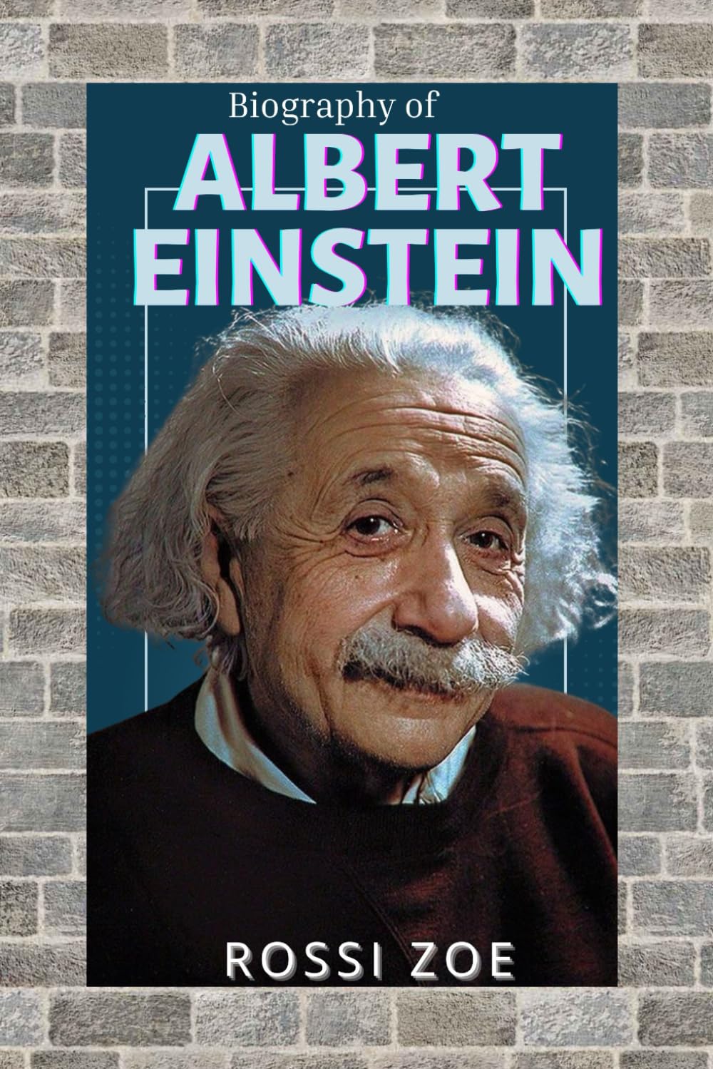 ALBERT EINSTEIN: FROM A CURIOUS CHILD TO THE FATHER OF ALL MODERN PHYSICS