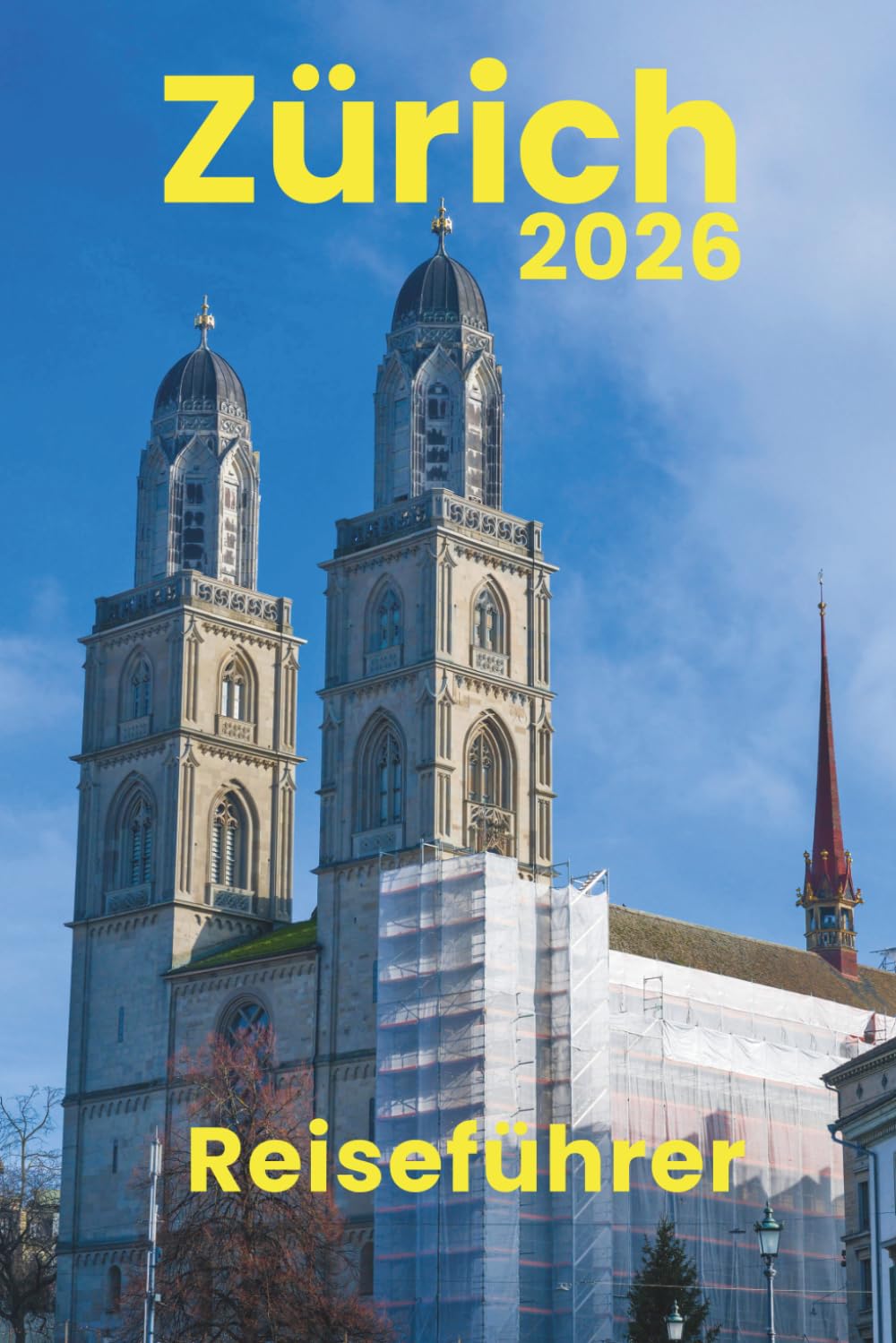 Zürich (Reiseführer 2026-2027): Unverzichtbare Aktivitäten, Reiseplanung, Nahverkehr, Unterkünfte, Karte und Restäuränts