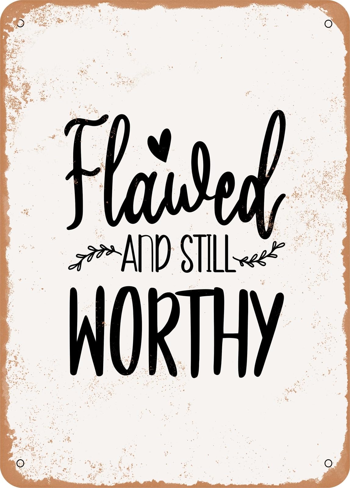 Miaomansenstore Metal Sign - Flawed And Still Worthy - 7 - Vintage Look Home Decor