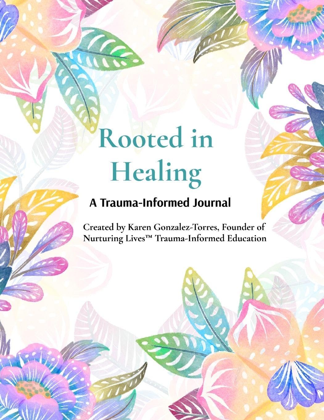 Rooted in Healing: A Trauma-Informed Journal for Survivors & Parents