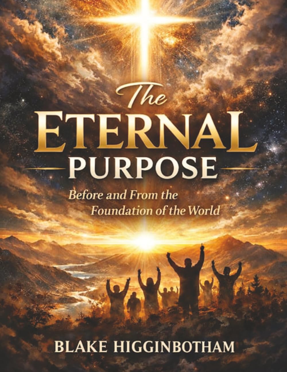 THE ETERNAL PURPOSE: Before and From the Foundation of the World