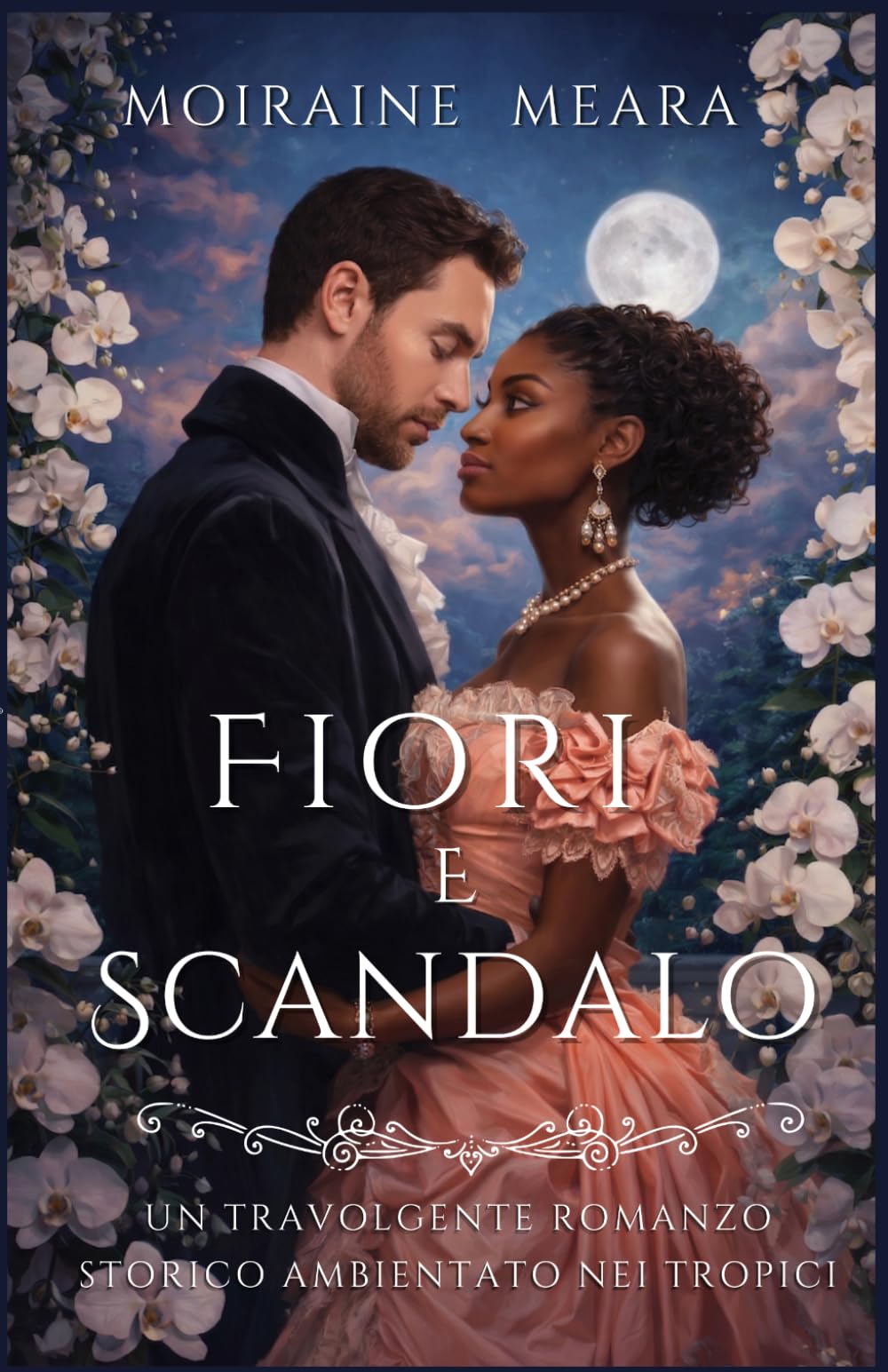 Fiori e Scandalo: Un travolgente romanzo storico ambientato nei Tropici (Le scandalose dame del Ton)