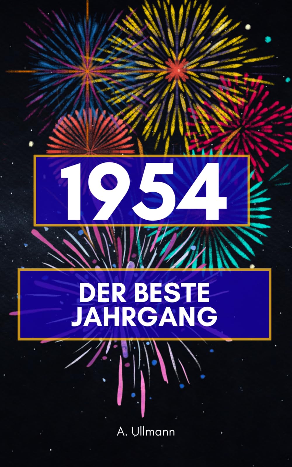 1954 - der beste Jahrgang: Das perfekte Buch als Geschenk für alle die 1954 geboren sind