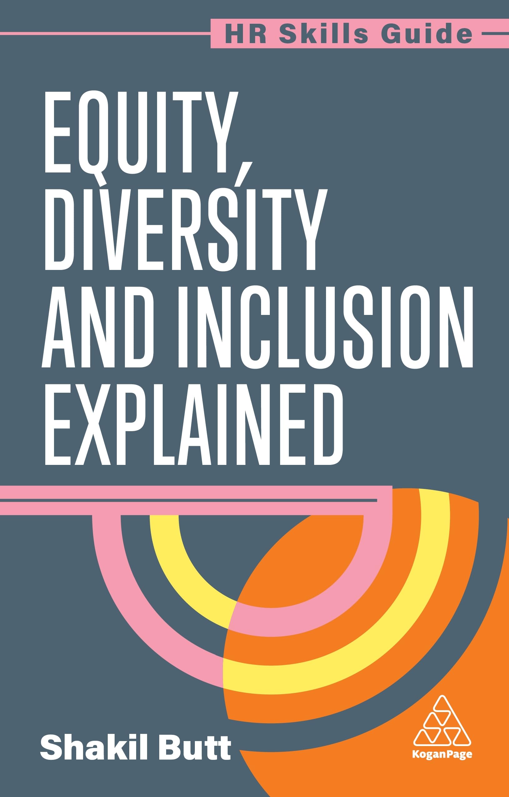 Equity, Diversity and Inclusion Explained: 1 (HR Skills Guide series)