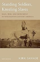 Standing Soldiers, Kneeling Slaves: Race, War, and Monument in Nineteenth-Century America, New Edition