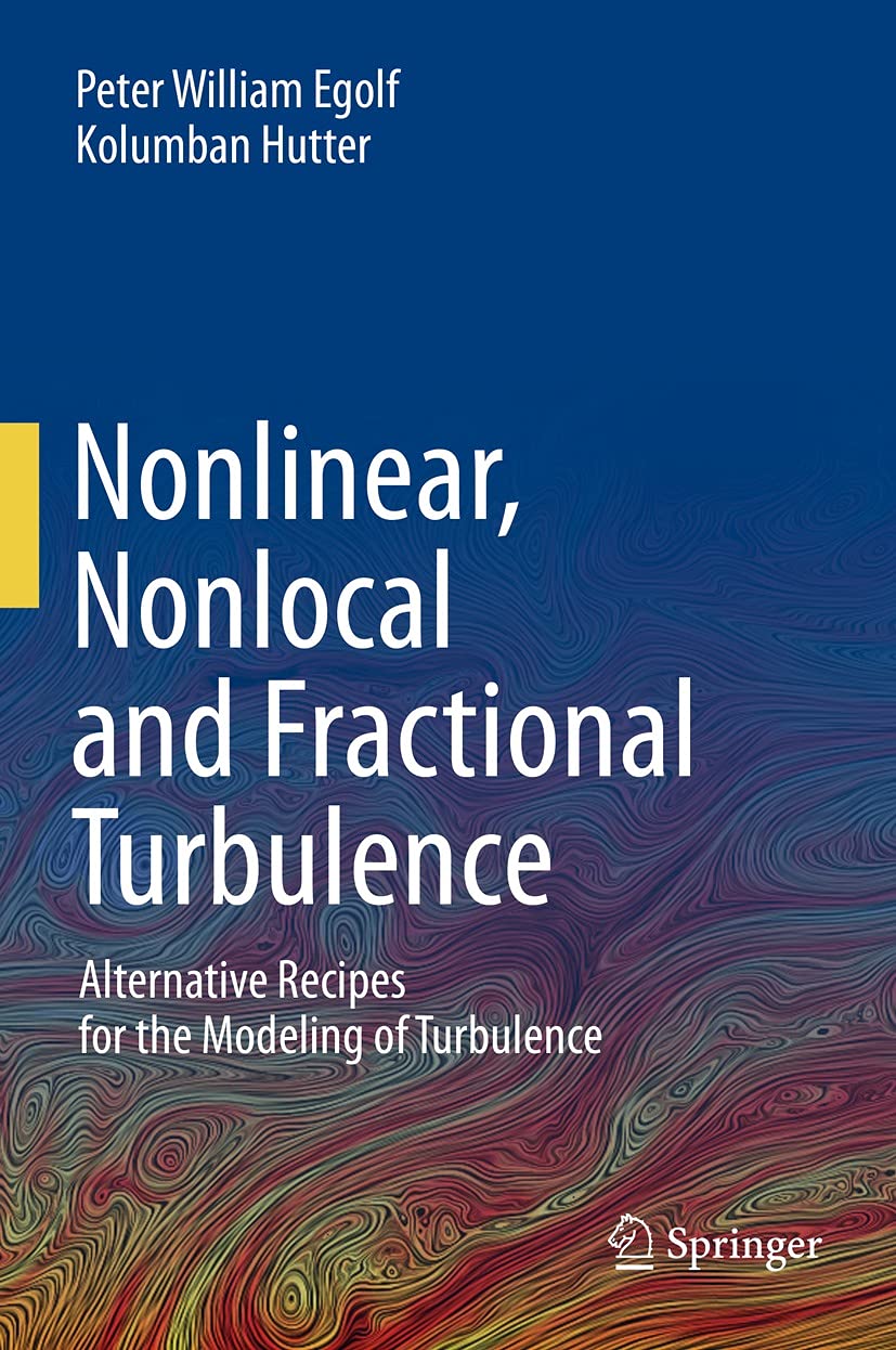 Nonlinear, Nonlocal and Fractional Turbulence: Alternative Recipes for the Modeling of Turbulence      1st ed. 2020 Edition, Kindle Edition