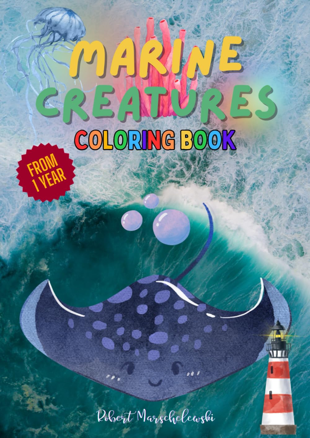 Marine Creatures Coloring Book - Over 50 Underwater Marine Creature Coloring Pages for Children Ages One and Up