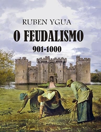O FEUDALISMO: 901-1000