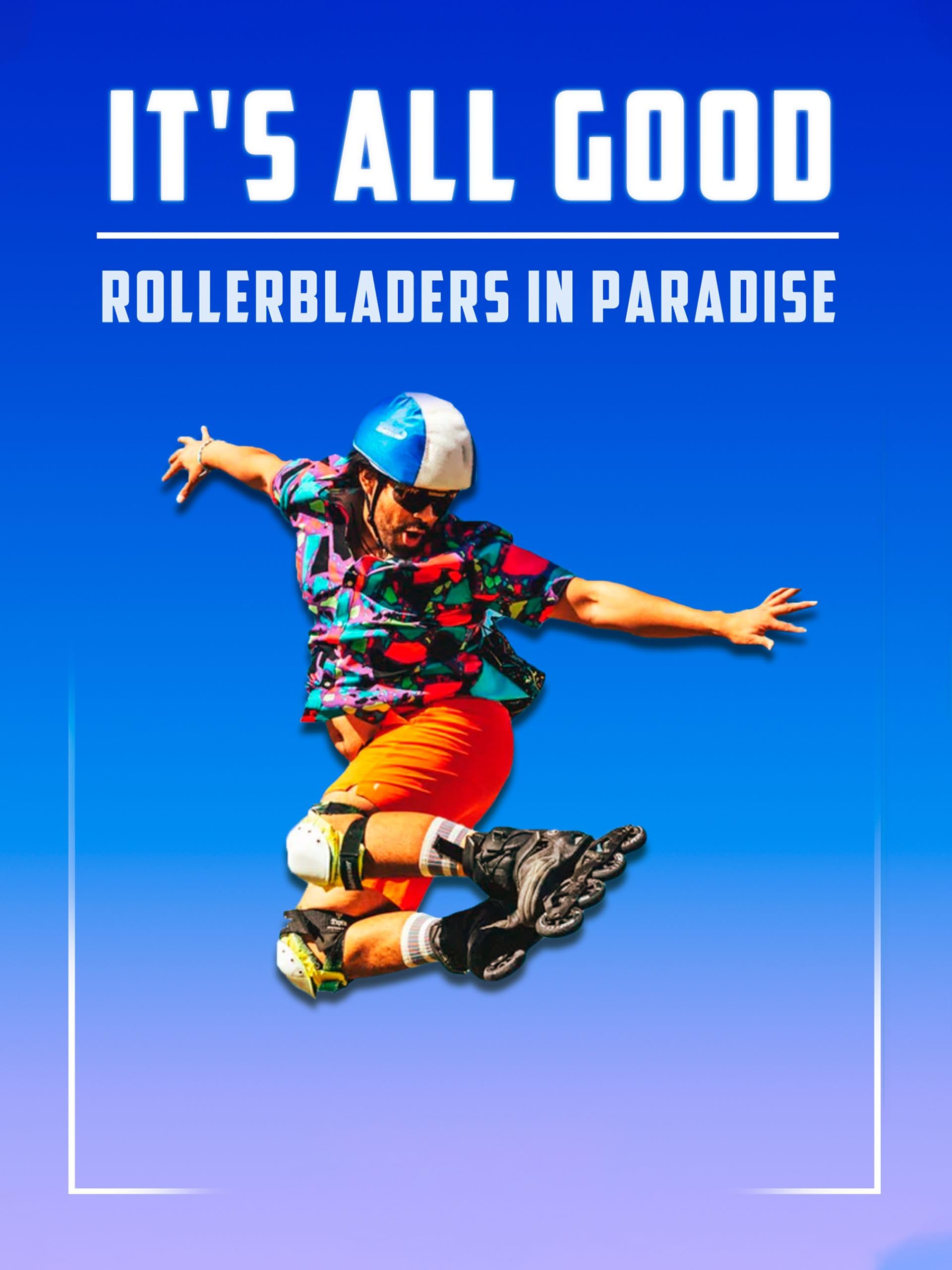It's All Good: Rollerbladers In Paradise