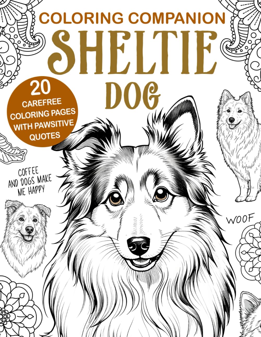 Coloring Companion Sheltie Dog: Fun Mandalas & Hilarious Quotes | 20 Illustrations for Relaxation and Stress Relief Activity Unique Gift