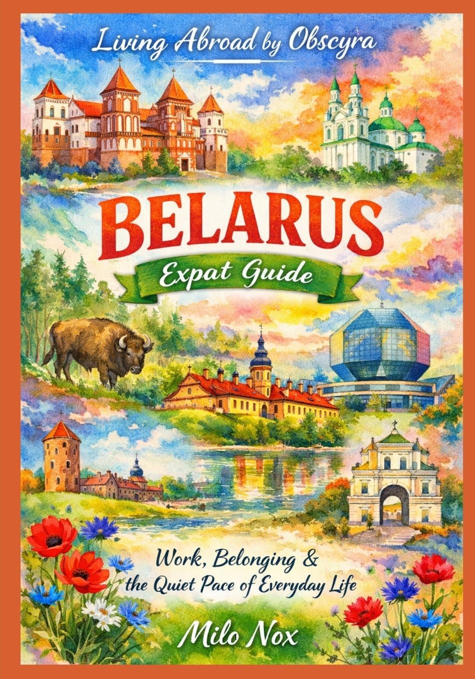 Belarus Expat Guide: Work, Belonging & the Quiet Pace of Everyday Life: 94 (Living Abroad by Obscyra)