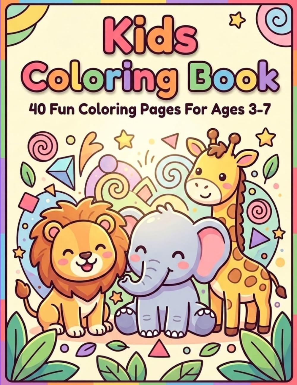 Kids Coloring Book: 40 Fun Coloring Pages For Ages 3-7