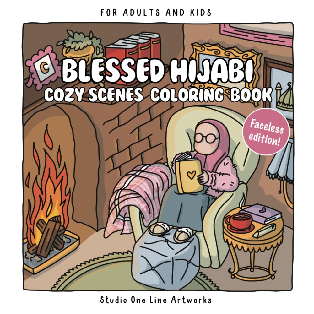 Blessed Hijabi Coloring Book – Cozy Scenes Faceless Edition: Soft Islamic and Cultural Designs for Relaxing and Mindful Coloring
