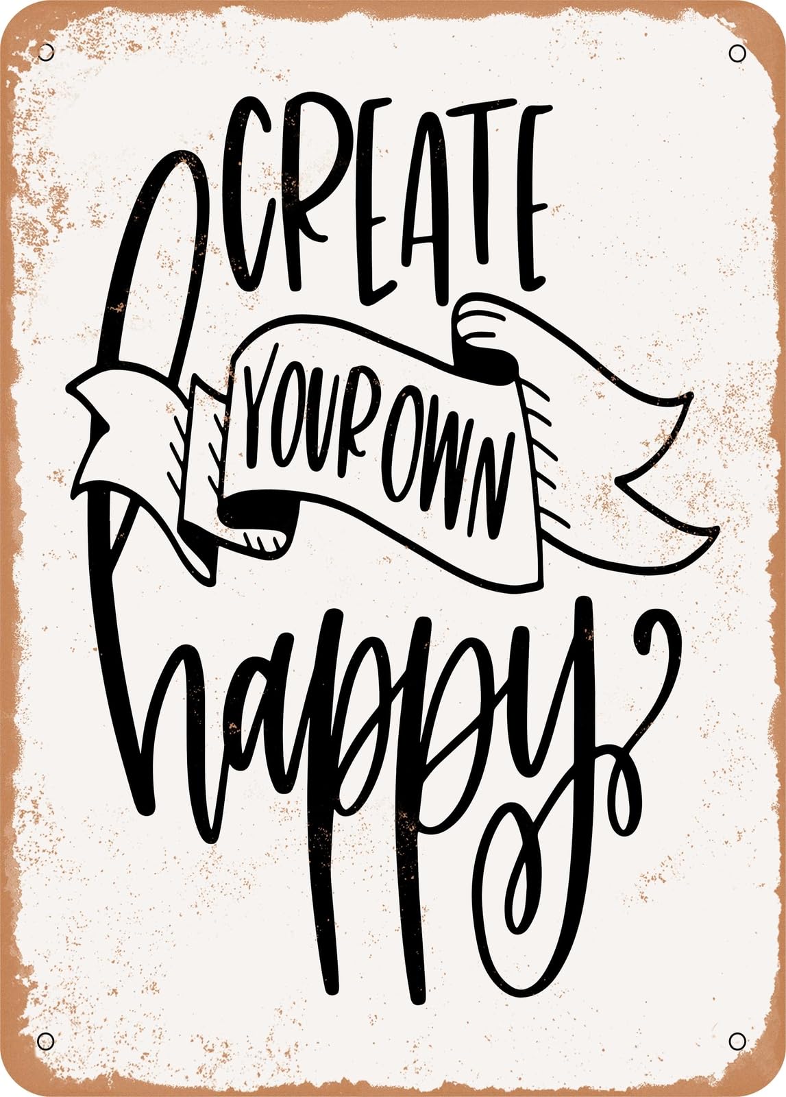 Miaomansenstore Metal Sign - Create Your Own Happy - Vintage Rusty Look Home Decor