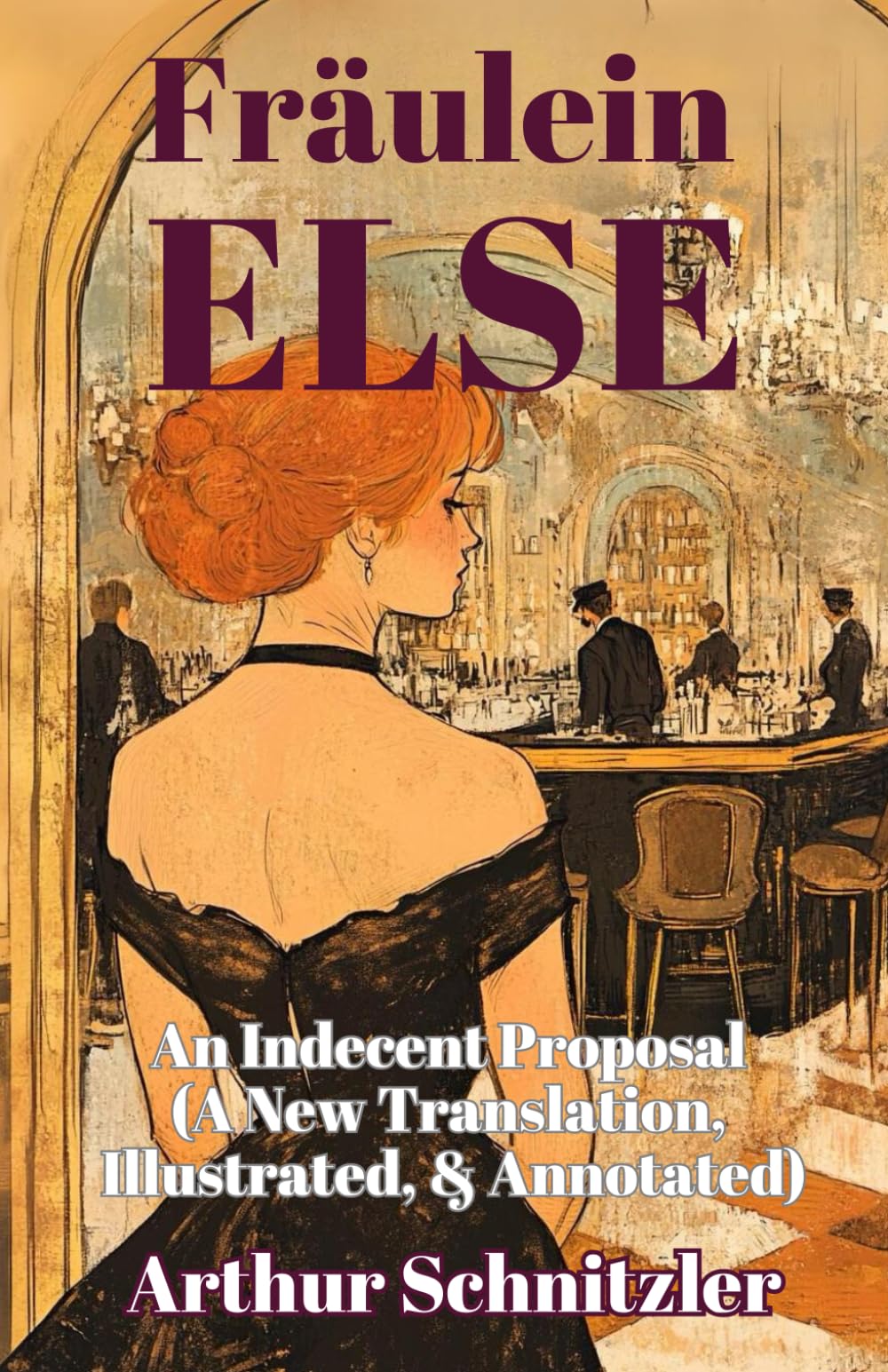 Fräulein Else: An Indecent Proposal (A New Translation, Illustrated, & Annotated) Ovid Publishing Edition